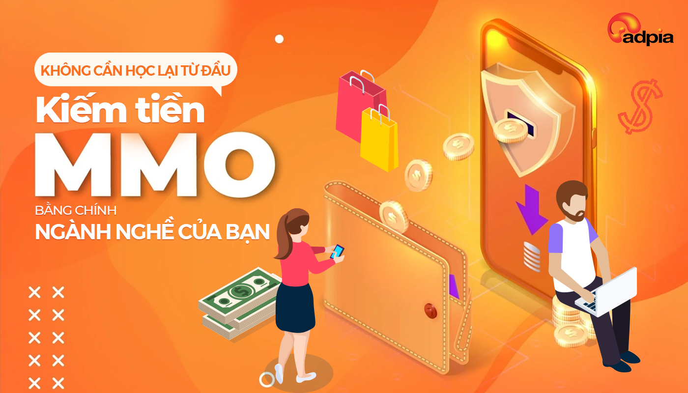 Không cần học lại từ đầu – Kiếm tiền MMO bằng chính ngành nghề của bạn